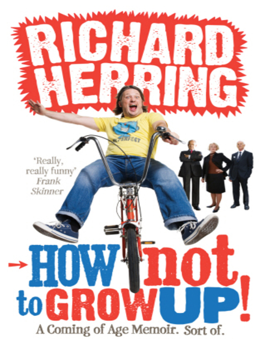 Title details for How Not to Grow Up by Richard Herring - Available
